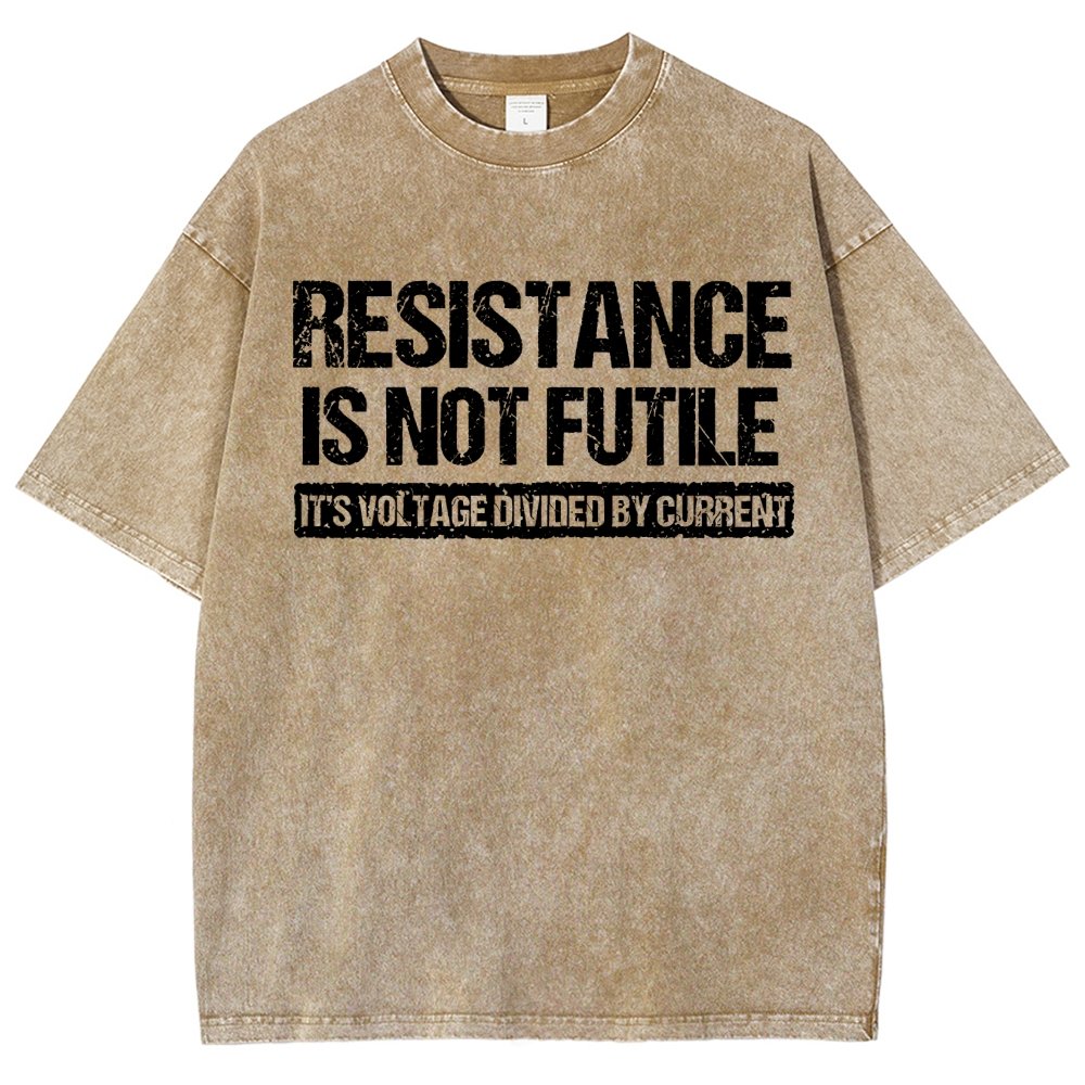 Resistance Is Not Futile  It's Voltage Divided By Current - Science Pun Vintage Distressed T-shirt