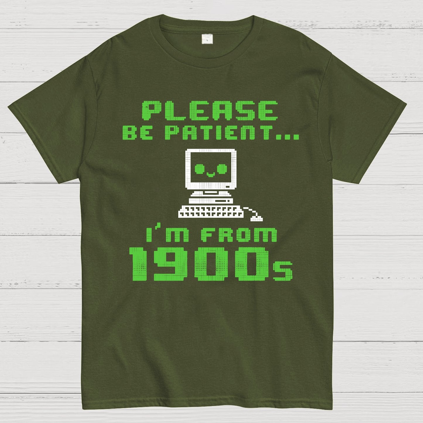 Be Patient I'm From 1900s Geek T-Shirt