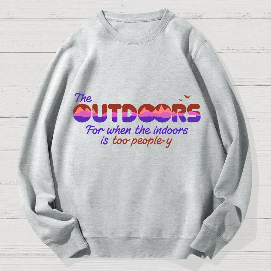 Because The Indoors Is Too People-Y Geek Cotton Sweatshirt