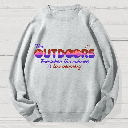 Because The Indoors Is Too People-Y Geek Cotton Sweatshirt
