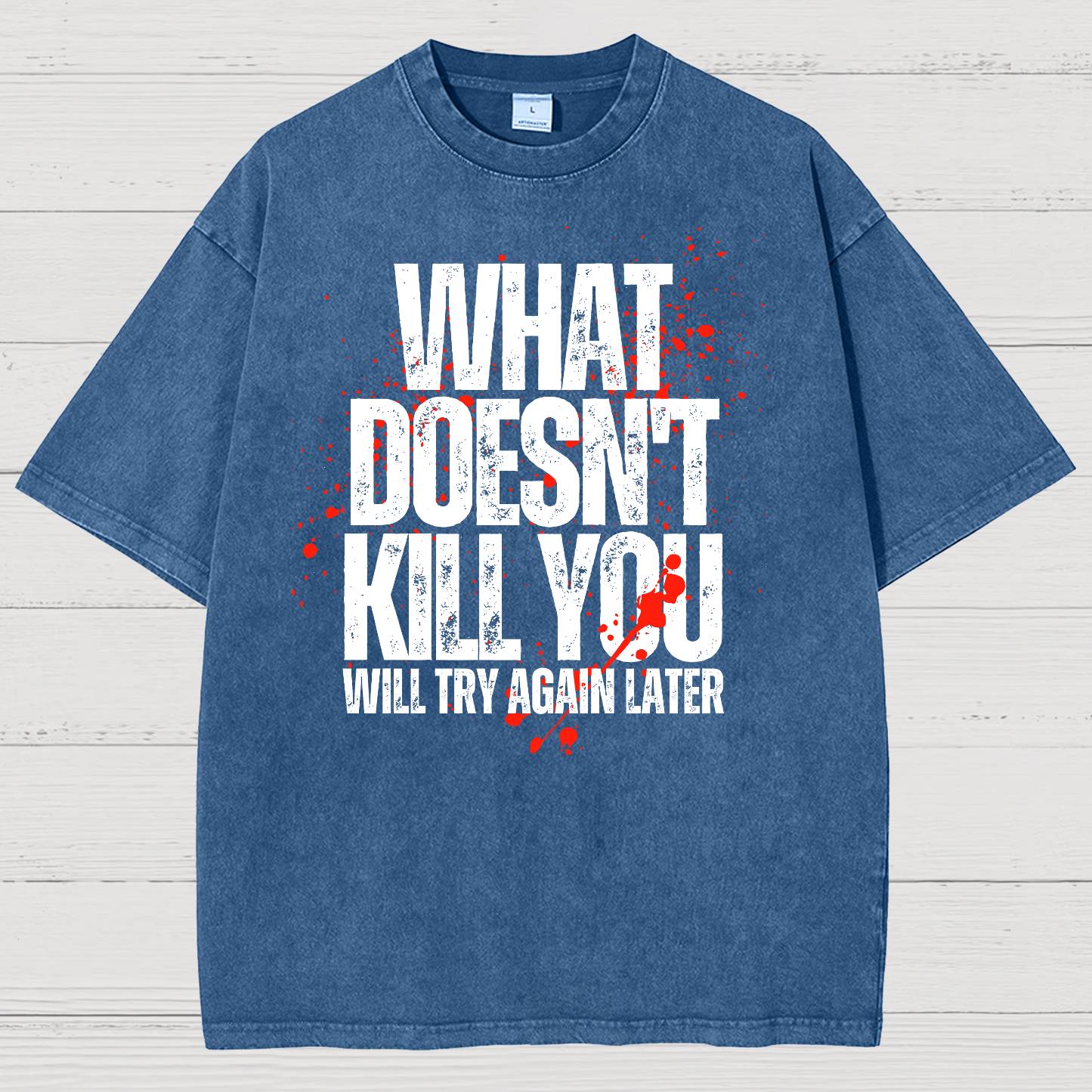 What Doesn't Kill You! Sarcasm Vintage Distressed T-shirt