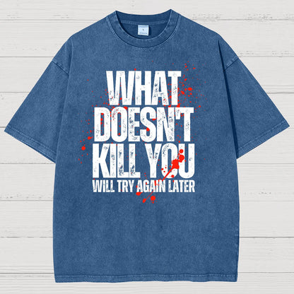 What Doesn't Kill You! Sarcasm Vintage Distressed T-shirt