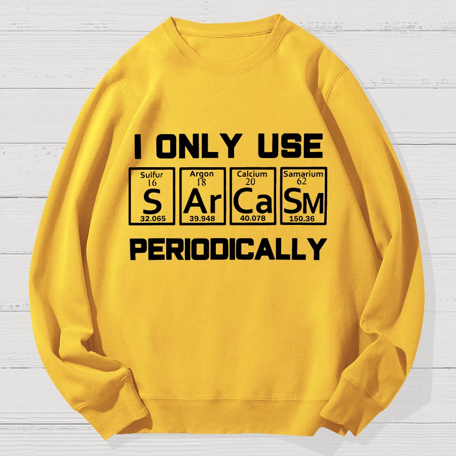 Sarcasm Periodic Table Element Shirt Weird Science Geek Cotton Sweatshirt