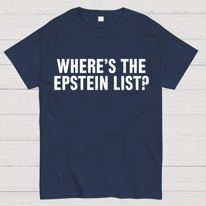 Where’s the Epstein list Geek T-Shirt