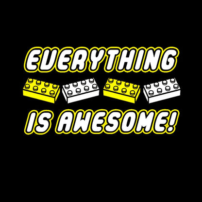 Everything Is Awesome Geek T-Shirt