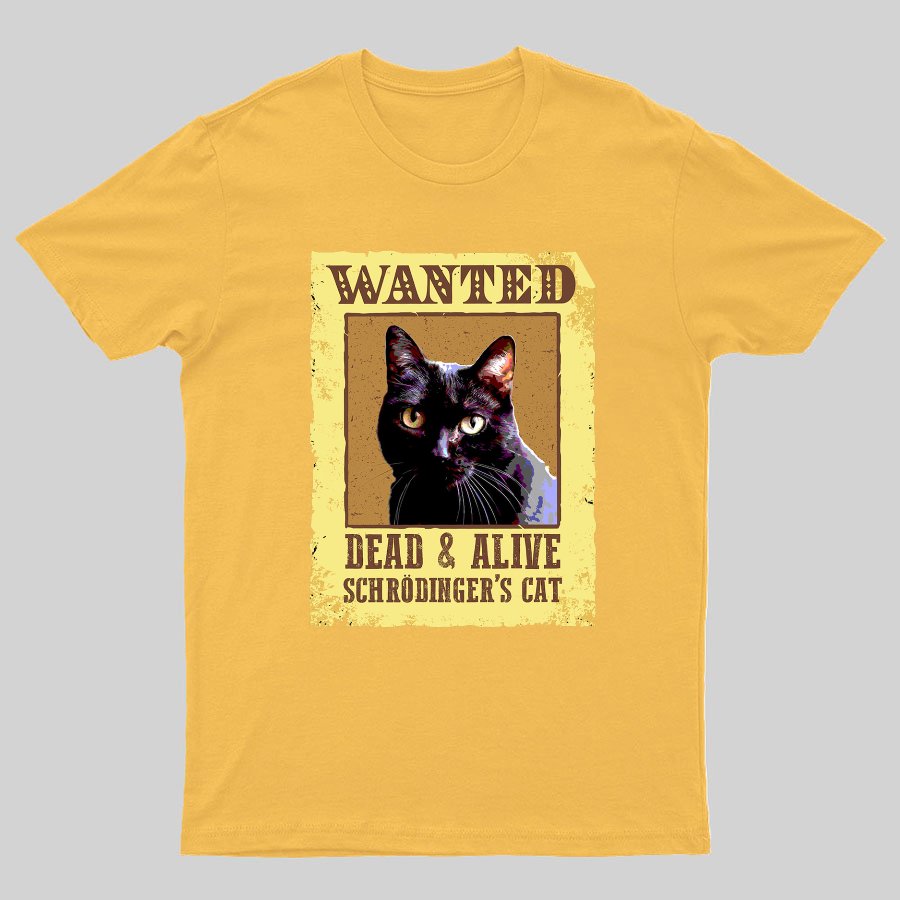 Wanted Dead And Alive Schrödinger's Cat Geeky T-Shirt