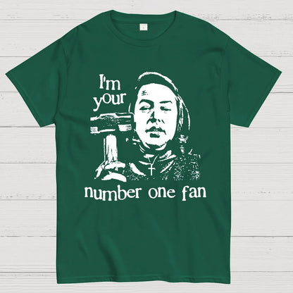 I'm Your Number One Fan Geek T-Shirt