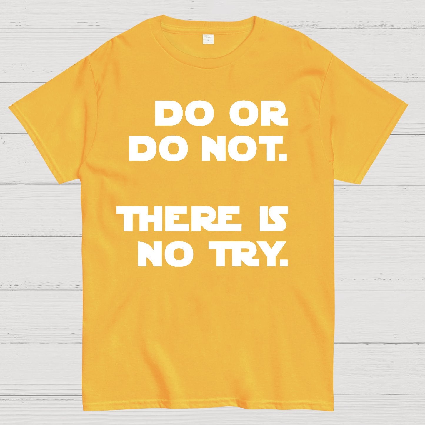 Do Or Do Not. There Is No Try Geek T-Shirt