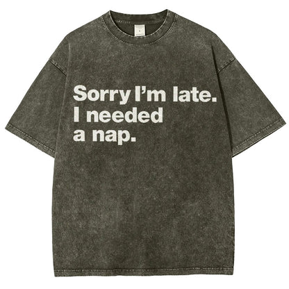 Sorry I'm Late I Needed A Nap Vintage Distressed T-shirt