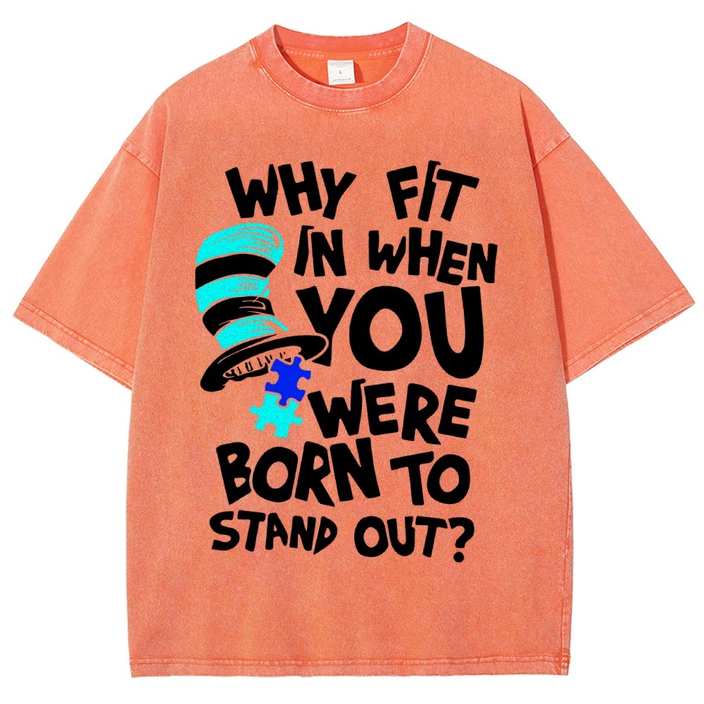 Why Fit In When You Were Born To Stand Out Vintage Distressed T-shirt