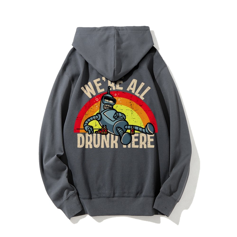 We're All Drunk Here Printed Back Unisex Cotton Hoodie
