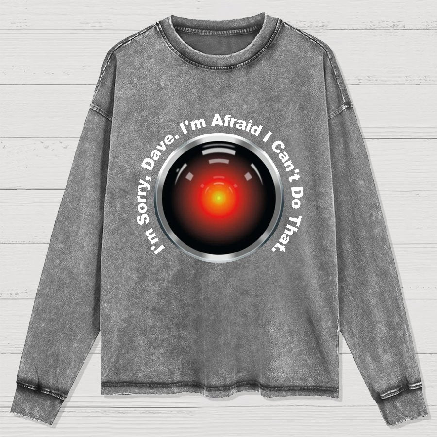 HAL Sorry Dave Quote  I‘m Afraid I Can't Do That Washed Long Sleeve Tee