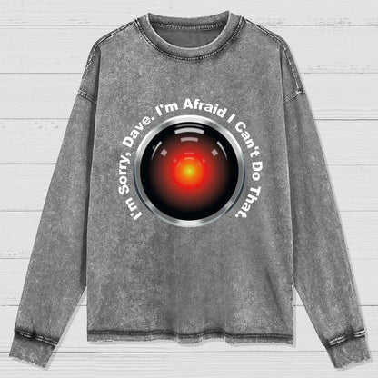 HAL Sorry Dave Quote  I‘m Afraid I Can't Do That Washed Long Sleeve Tee