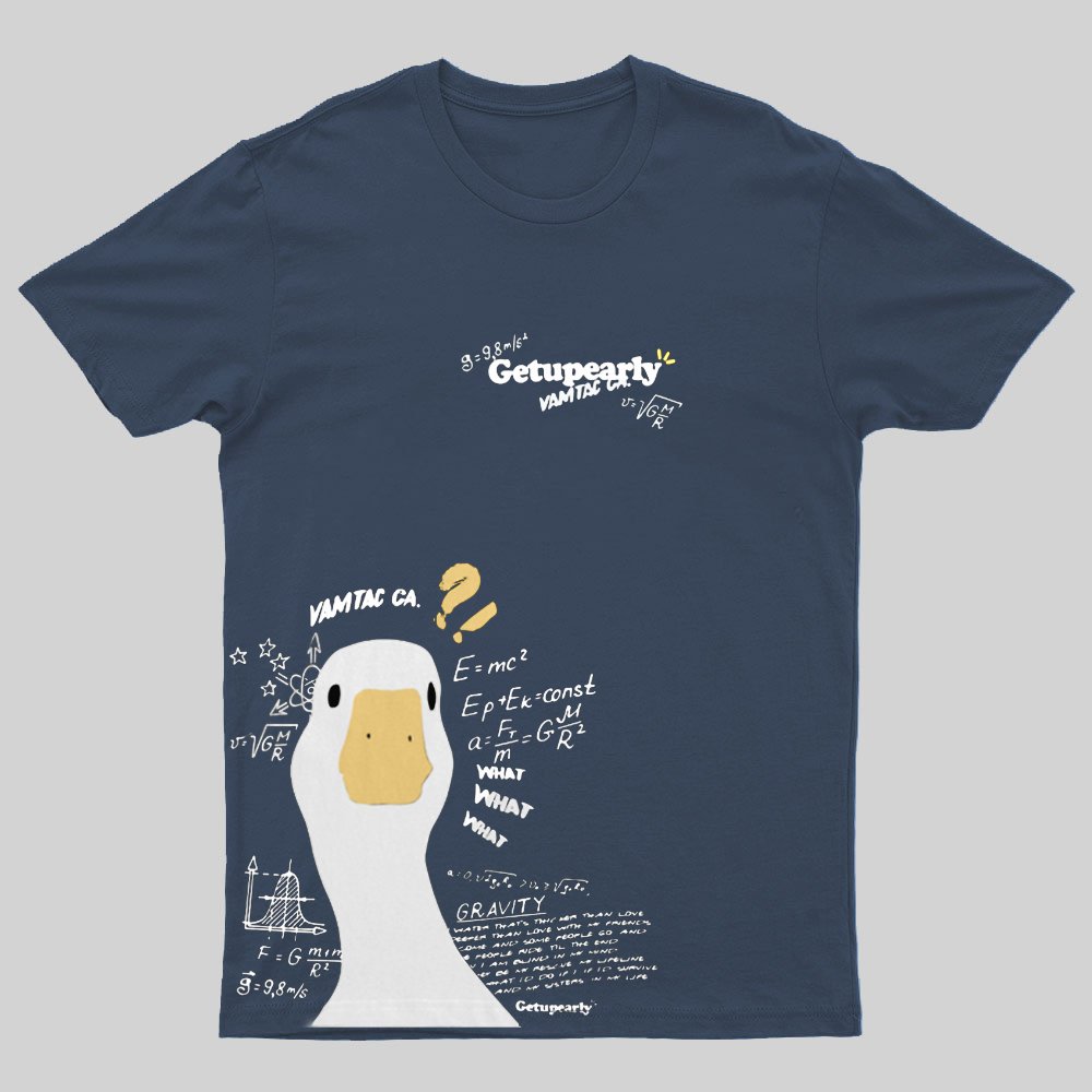 Get Up Early ！Duck Funny Geeky T-Shirt
