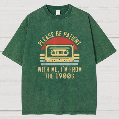 Please Be Patient with Me Im from the 1900s Geeky Vintage Distressed T-shirt