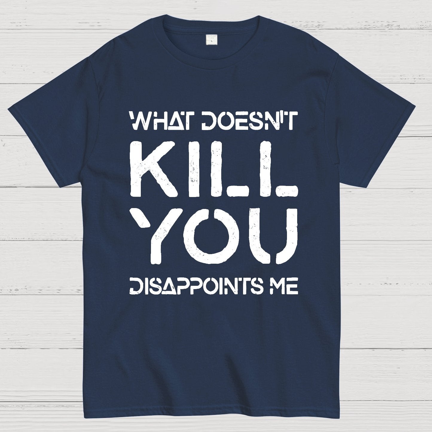 What Doesn't Kill You Disappoints Me Nerdy T-Shirt