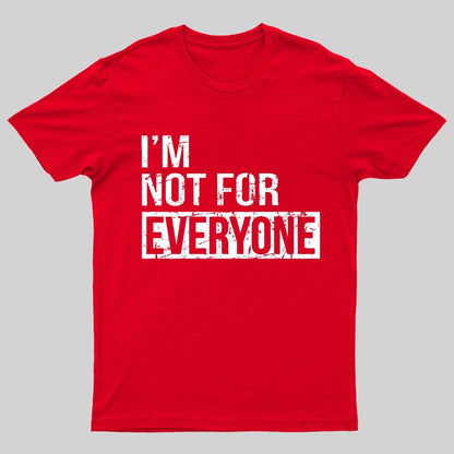 I'm Not For Everyone Geeky T-Shirt