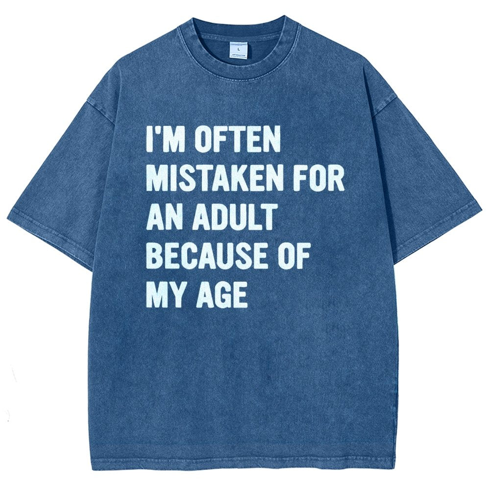 I'M OFTEN MISTAKEN FOR AN ADULT BECAUSE OF MY AGE Vintage Distressed T-shirt