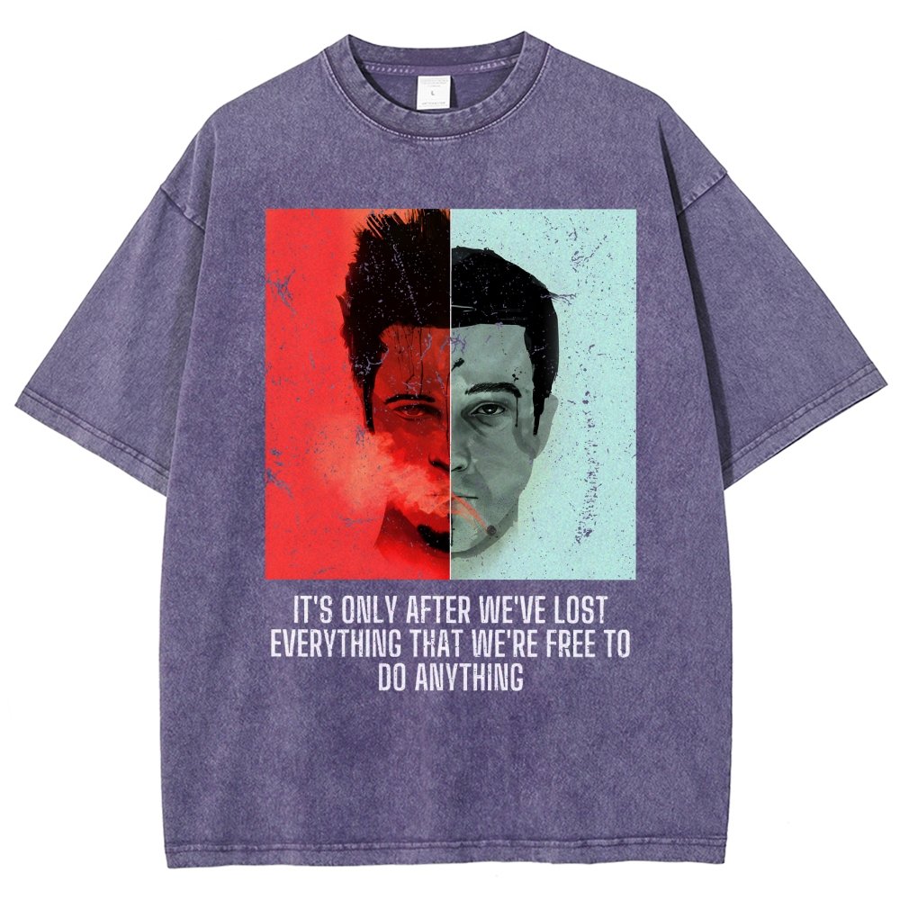 It's Only After We Ve Lost Everything That Were Free To Do Anything Vintage Distressed T-shirt