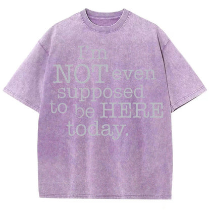 I'm Not Even Supposed To Be Here Today Vintage Distressed T-shirt