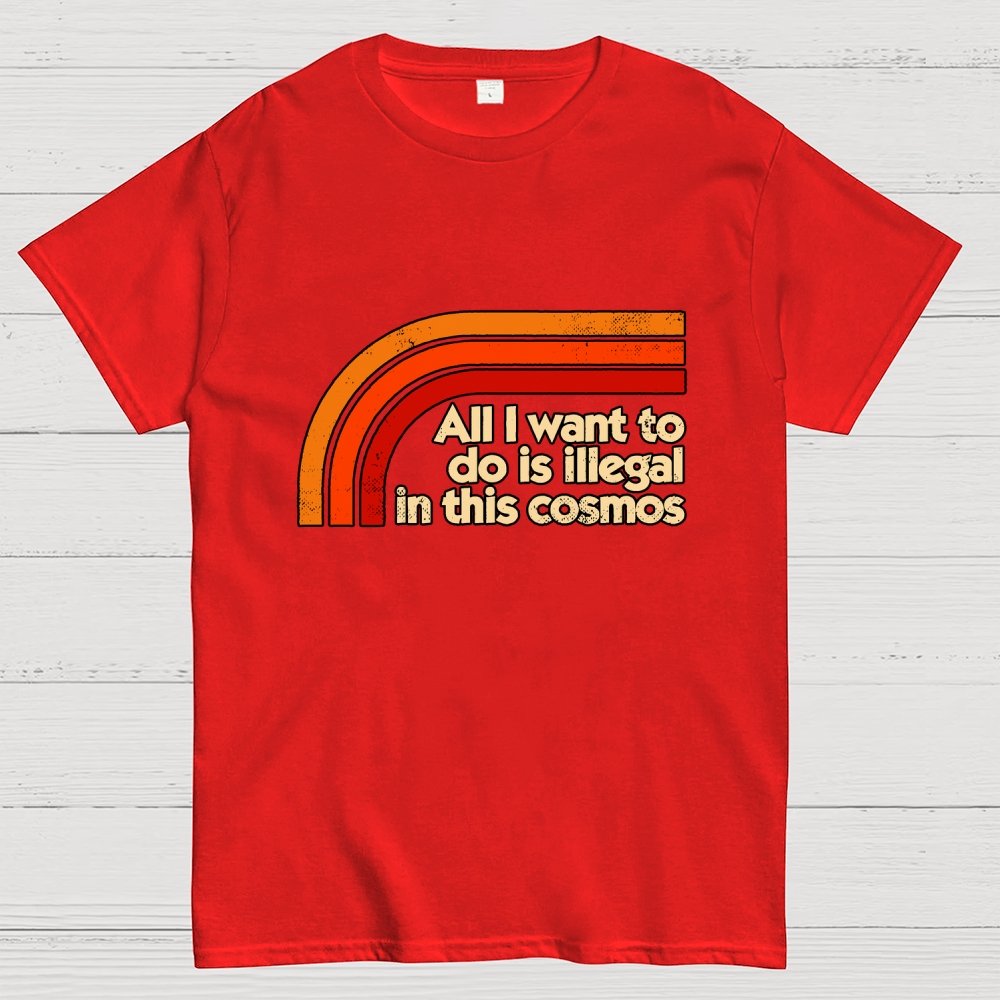 All I Want To Do Is Illegal Geek T-Shirt