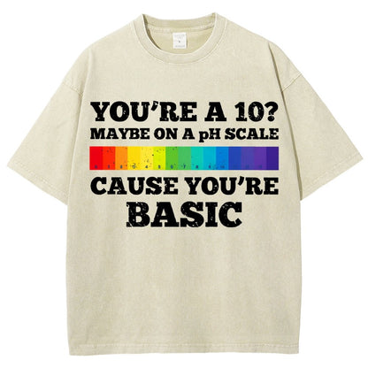Maybe On A pH Scale Cause You're Basic Vintage Distressed T-shirt