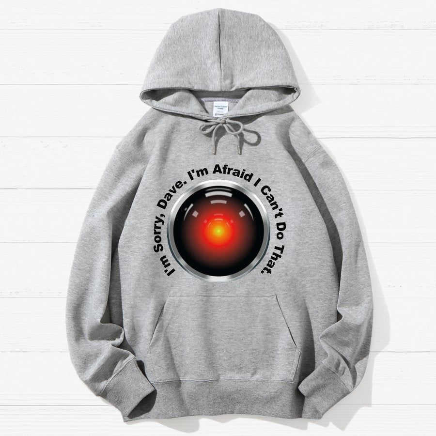 HAL Sorry Dave Quote  I‘m Afraid I Can't Do That Geek Cotton Hoodie