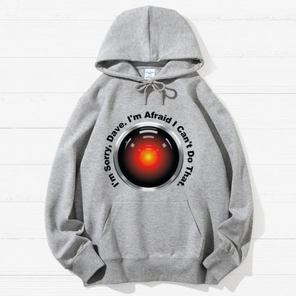 HAL Sorry Dave Quote  I‘m Afraid I Can't Do That Geek Cotton Hoodie