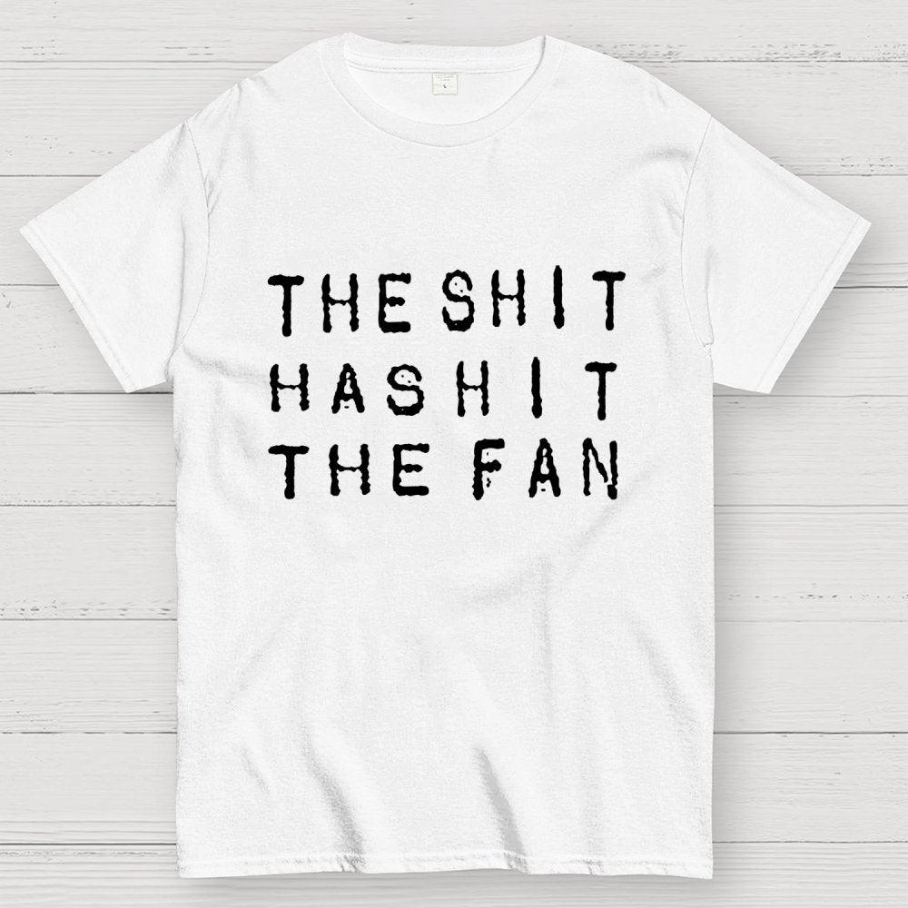 For the shit has hit the fan Unisex Geek T-Shirt