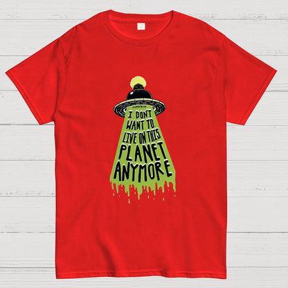I Don't Want To Live On This Planet Anymore Nerdy T-Shirt