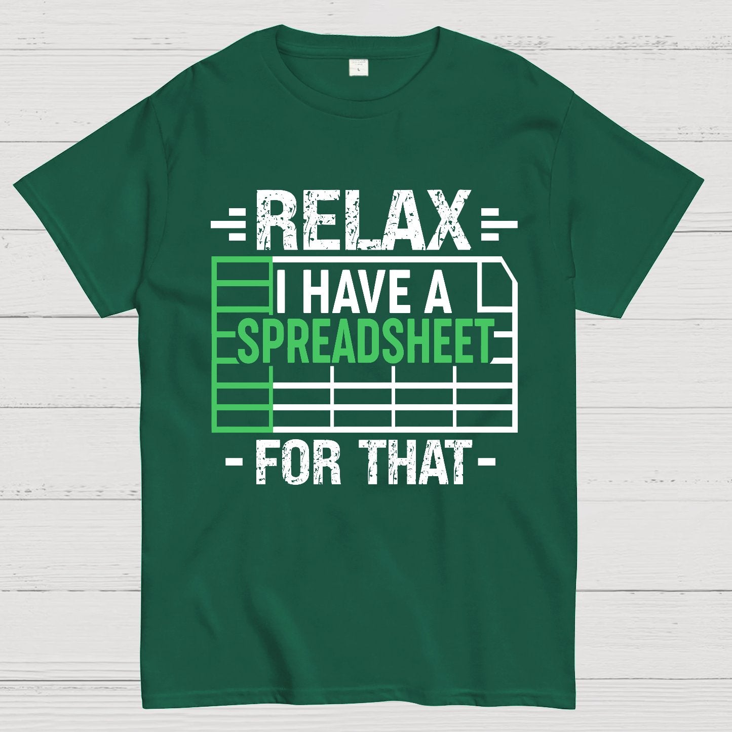 Relax I Have a Spreadsheet For That  Geek T-Shirt