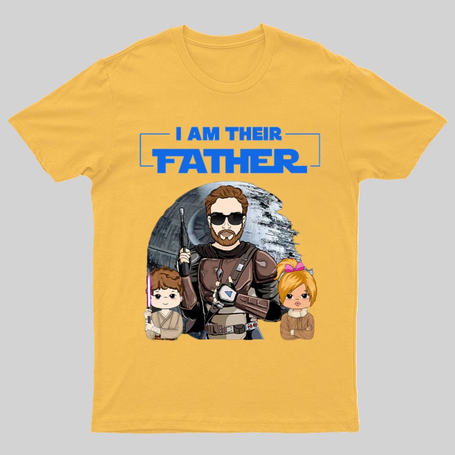 I Am Their Father Funny T-Shirt- Father's Day Gift