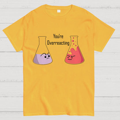 You're Overreacting Geeky T-Shirt