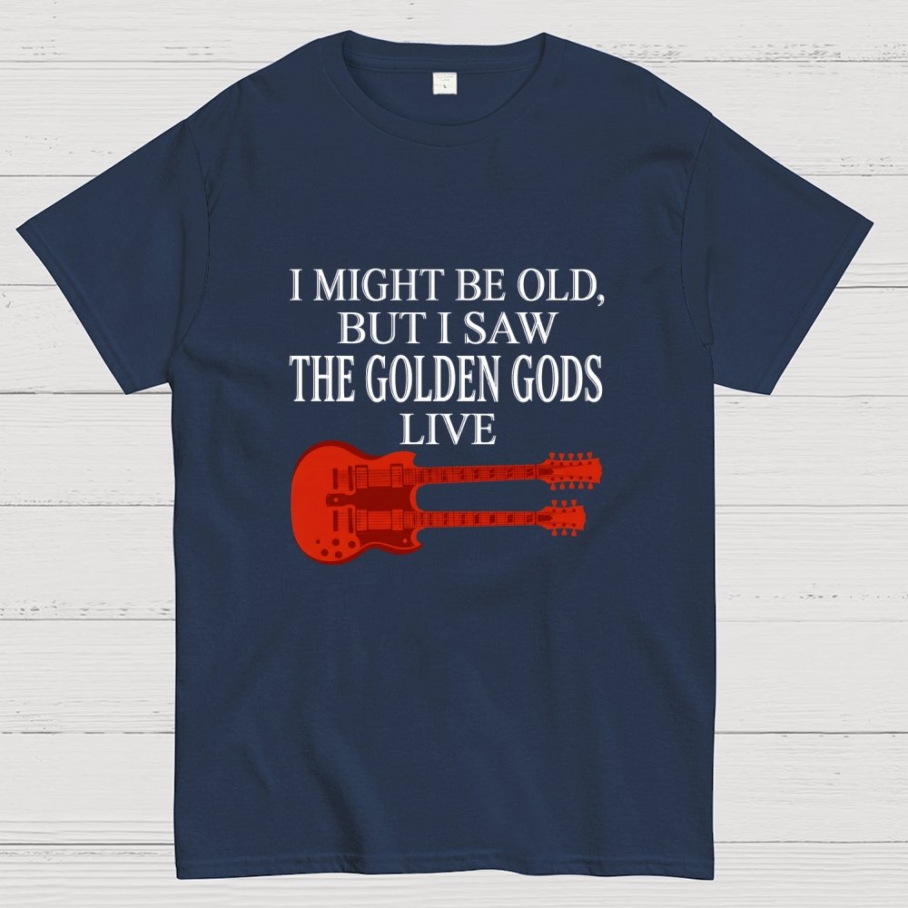 I Might Be Old, But I Saw The Golden Gods Live Geek T-Shirt
