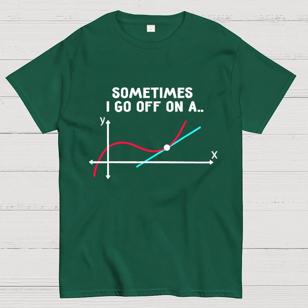 Sometimes I Go Off On A Tangent Pun Science Geek T-Shirt