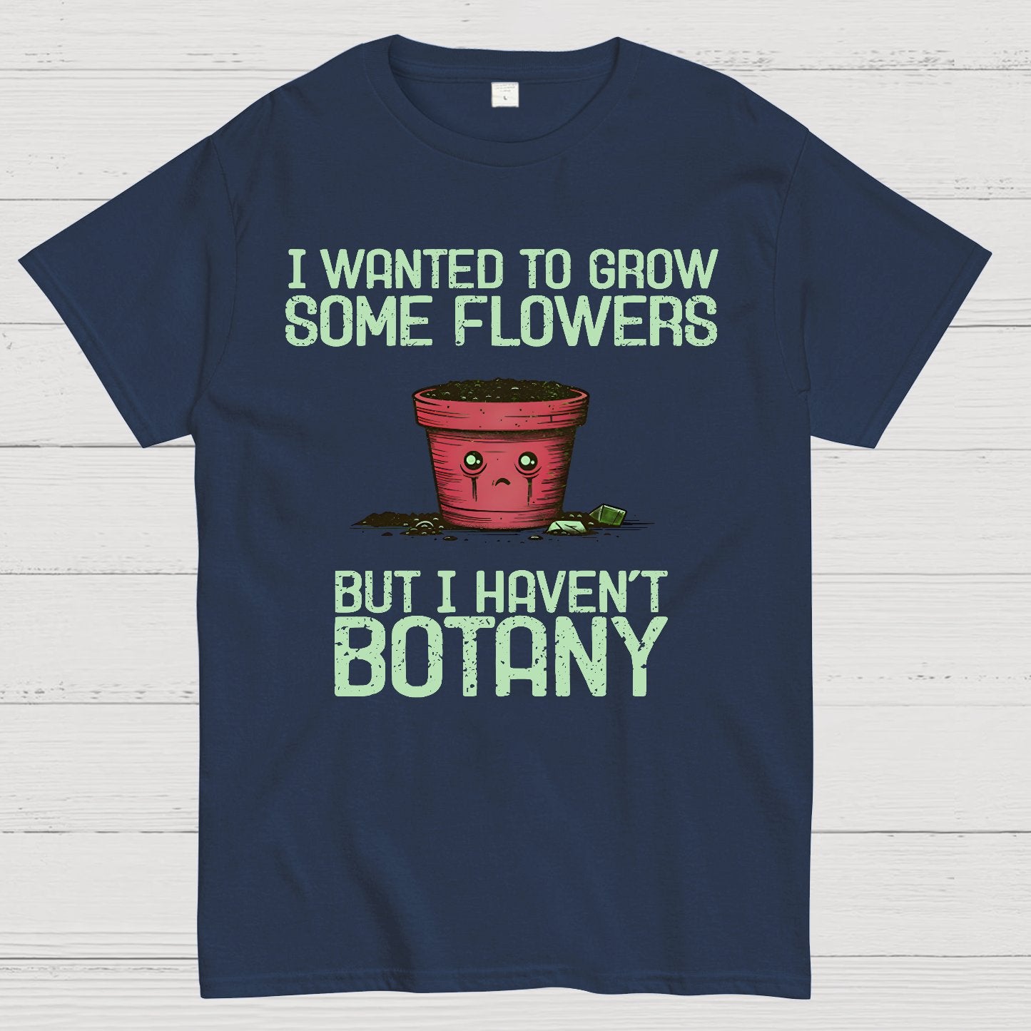 I Haven't Botany Geek T-Shirt