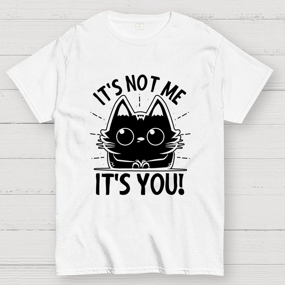 It's Not me It's You Geek Cotton T-Shirt