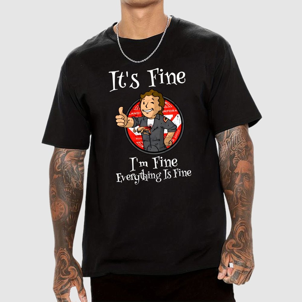 I'm Fine Everything Is Fine Geek T-Shirt
