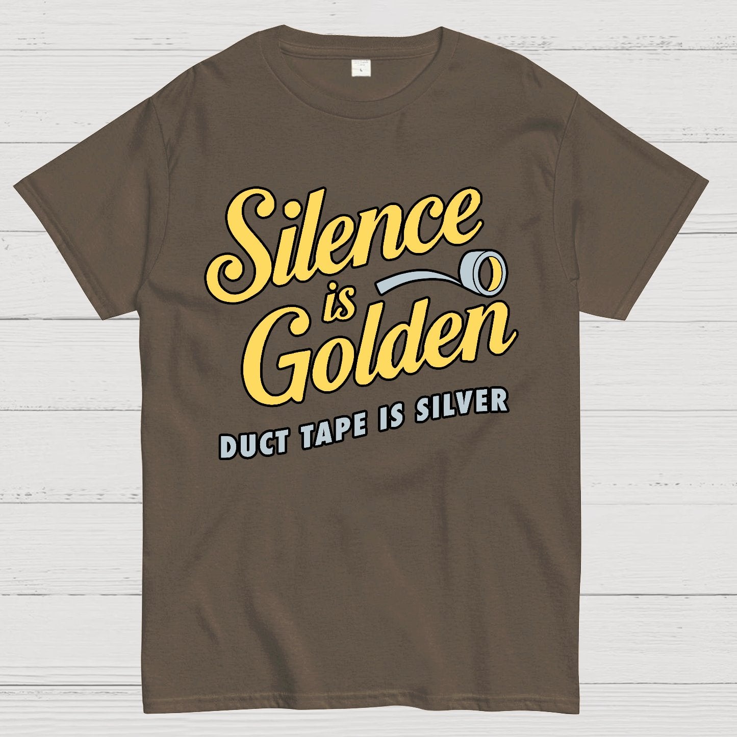 Silence Is Golden.... Duct Tape Is Silver Geek T-Shirt