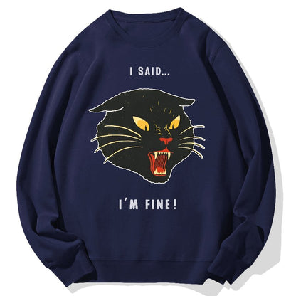 I Said I'm Fine！Geek Cotton Sweatshirt