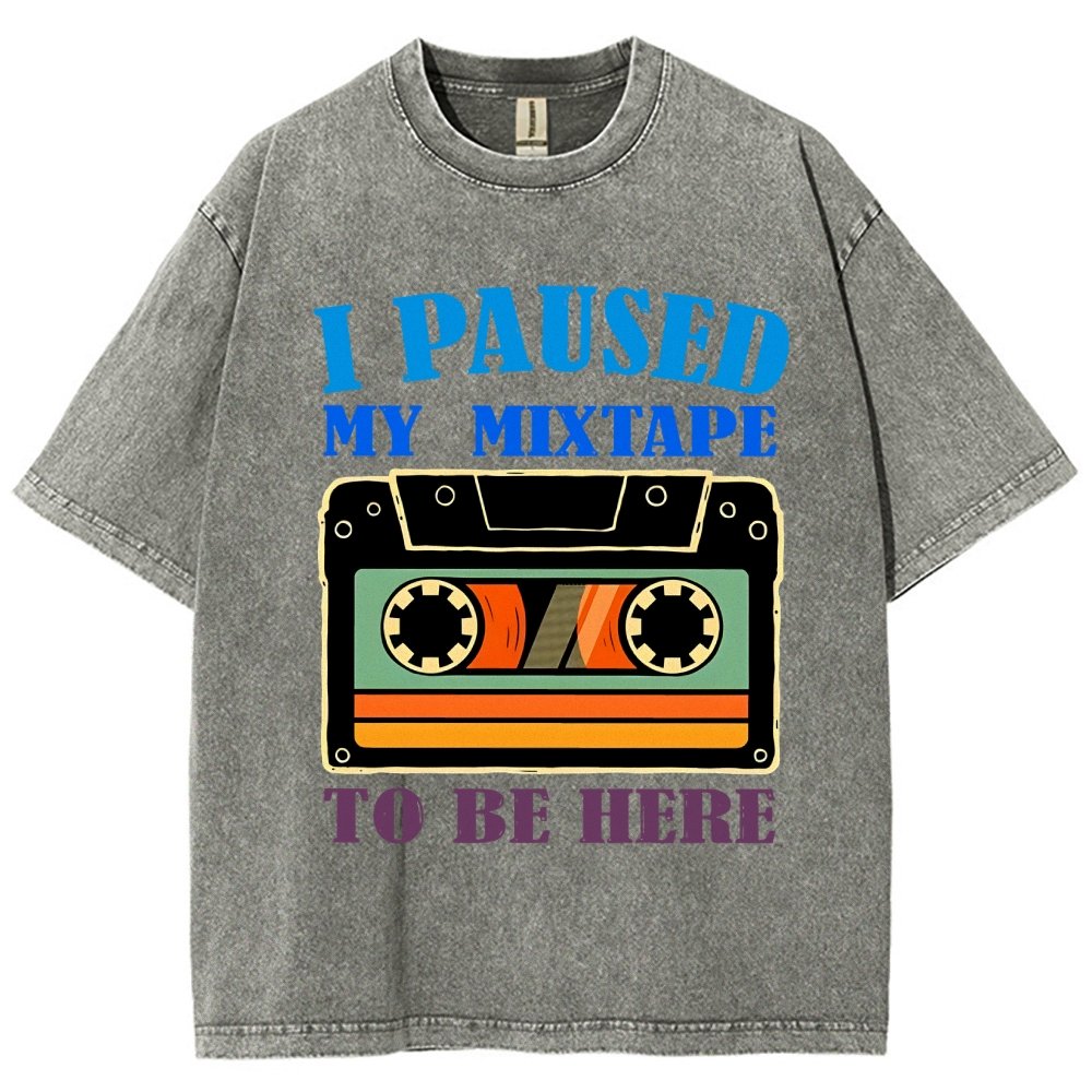 I Paused My Mixtape To Be Here Vintage Distressed T-shirt