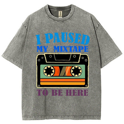 I Paused My Mixtape To Be Here Vintage Distressed T-shirt
