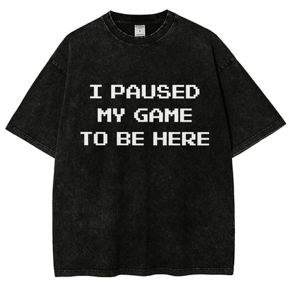 I Paused My Game To Be Here Vintage Distressed T-shirt
