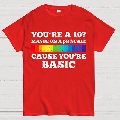 Maybe On A pH Scale Cause You're Basic Geek T-Shirt