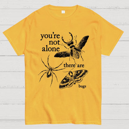 You're Not Alone, There Are Bugs Geek T-Shirt