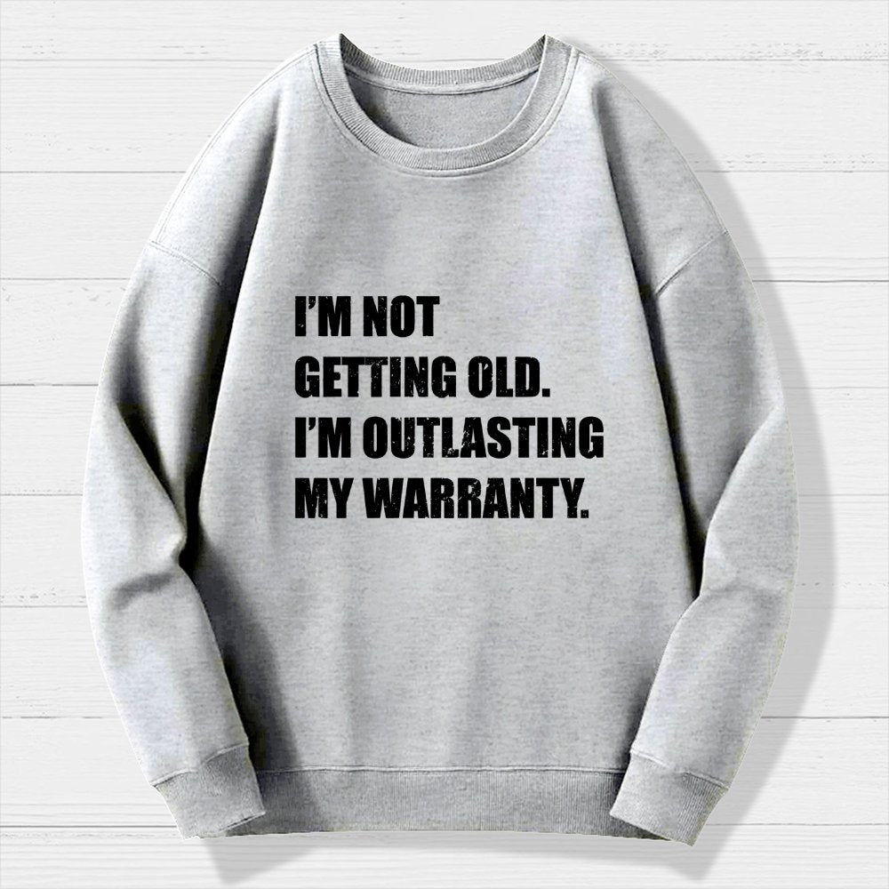 Funny Old Guy Outlasting My Warranty Geek Cotton Sweatshirt