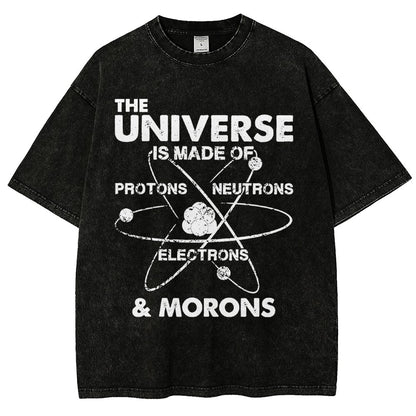 The Universe Is Made Of Protons, Neutrons, Electrons, And Morons Vintage Distressed T-shirt