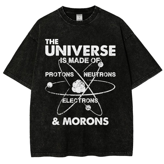 The Universe Is Made Of Protons, Neutrons, Electrons, And Morons Vintage Distressed T-shirt