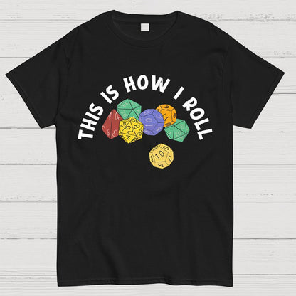 This is How I Roll Funny RPG Gaming Dice Geeky T-Shirt