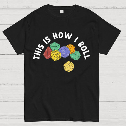 This is How I Roll Funny RPG Gaming Dice Geeky T-Shirt